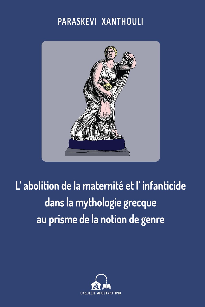 L’abolition de la maternite et l’ infanticide dans la mythologie grecque au prisme de la notion de genre