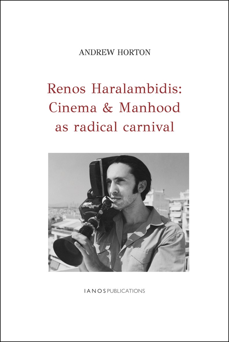 Renos Haralambidis: Cinema & Manhood as radical carnival